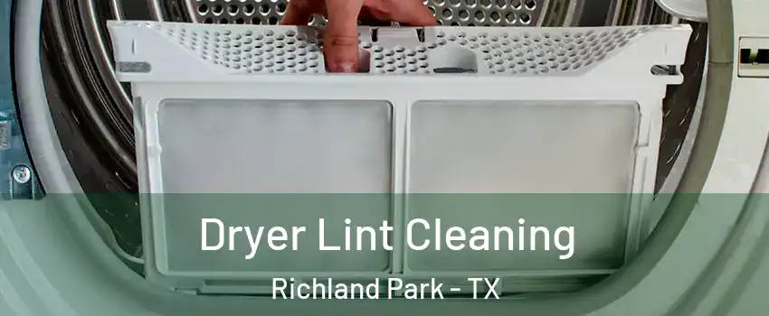 Dryer Lint Cleaning Richland Park - TX