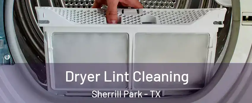 Dryer Lint Cleaning Sherrill Park - TX