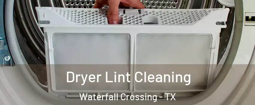 Dryer Lint Cleaning Waterfall Crossing - TX