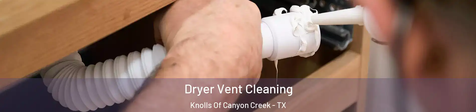 Dryer Vent Cleaning Knolls Of Canyon Creek - TX