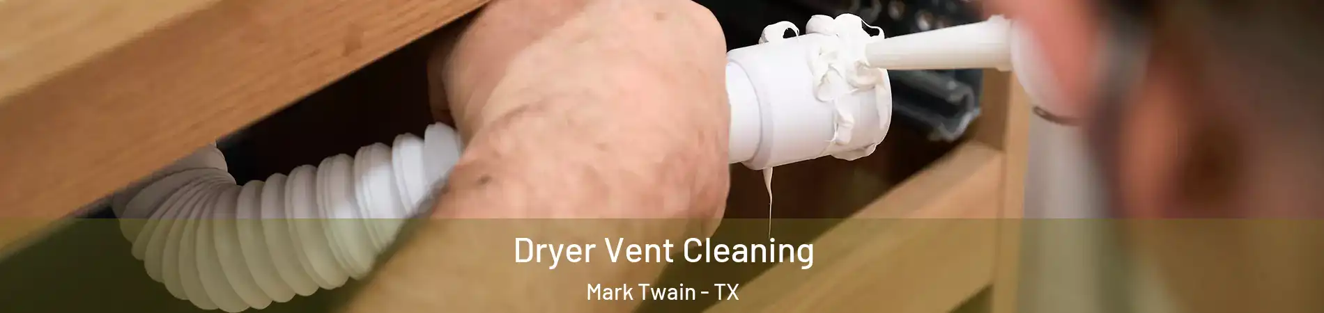Dryer Vent Cleaning Mark Twain - TX