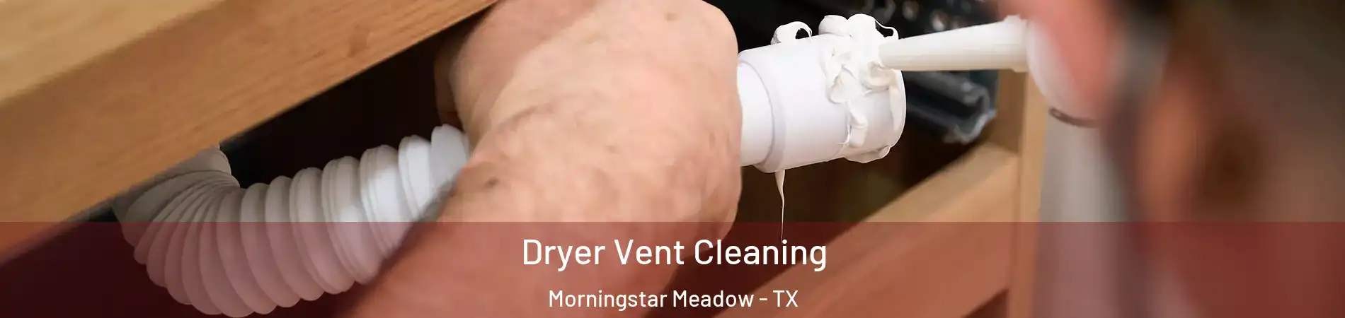 Dryer Vent Cleaning Morningstar Meadow - TX