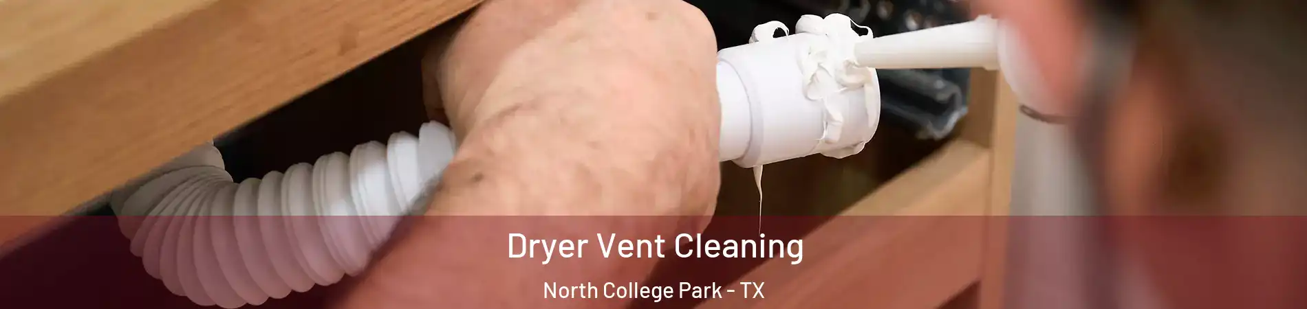 Dryer Vent Cleaning North College Park - TX