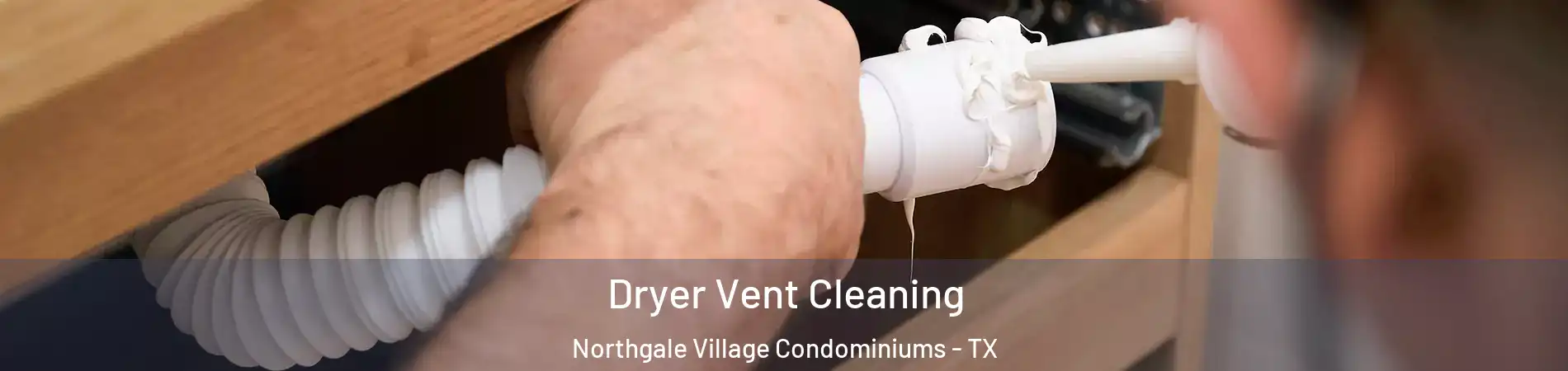 Dryer Vent Cleaning Northgale Village Condominiums - TX