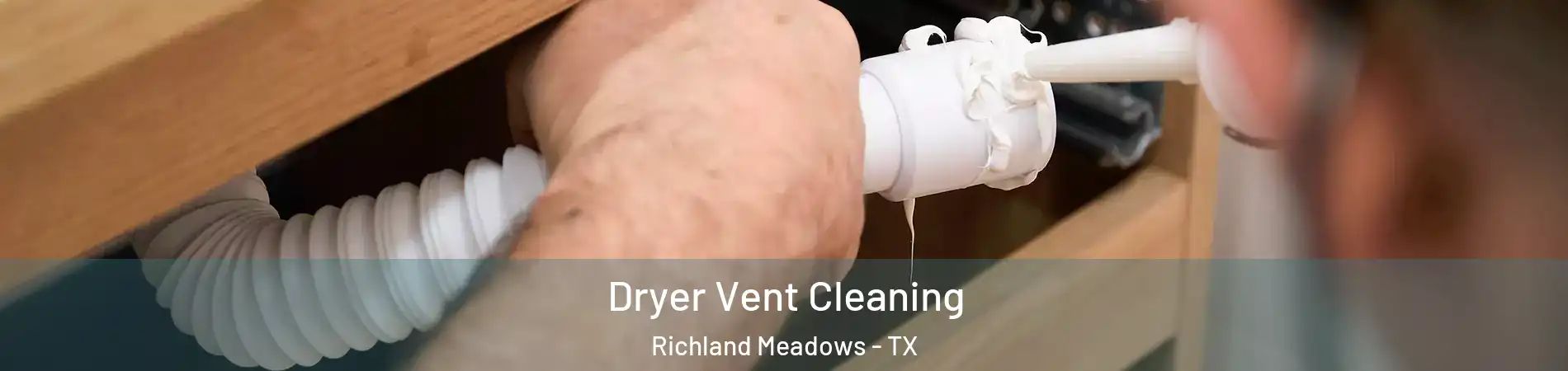 Dryer Vent Cleaning Richland Meadows - TX