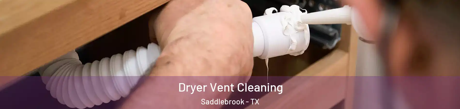 Dryer Vent Cleaning Saddlebrook - TX