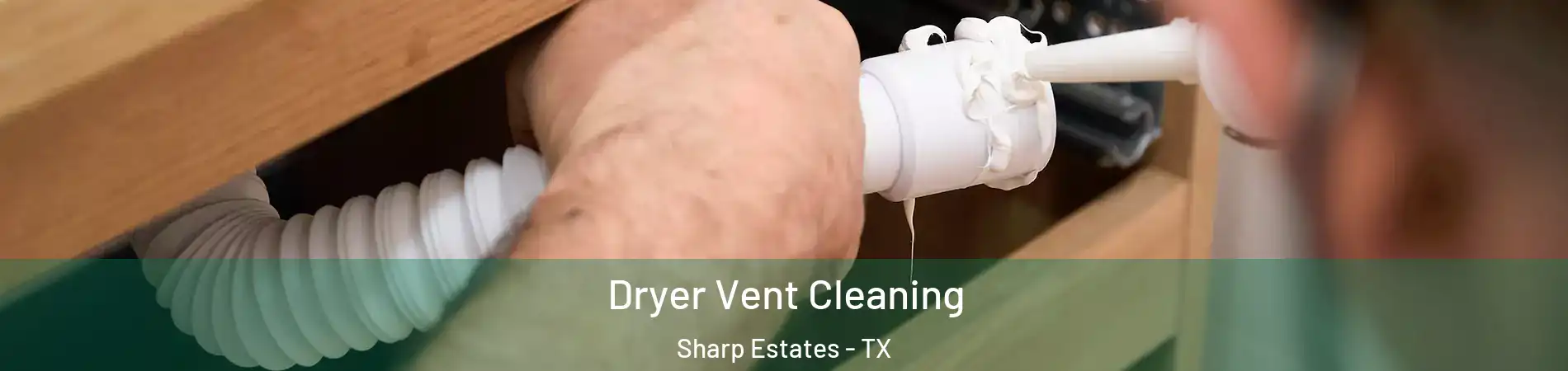 Dryer Vent Cleaning Sharp Estates - TX