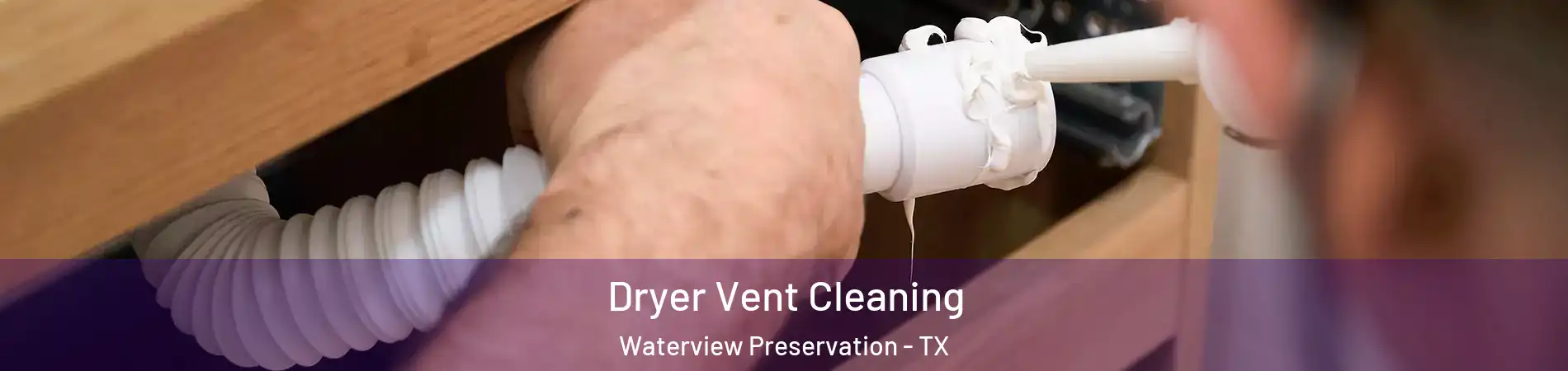 Dryer Vent Cleaning Waterview Preservation - TX