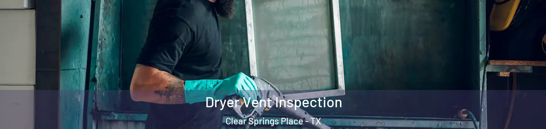 Dryer Vent Inspection Clear Springs Place - TX