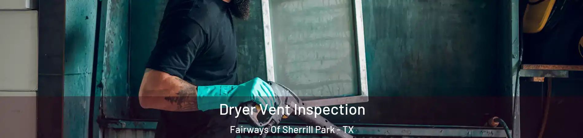 Dryer Vent Inspection Fairways Of Sherrill Park - TX