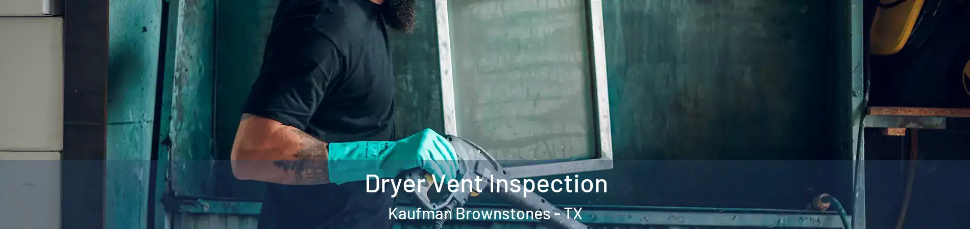 Dryer Vent Inspection Kaufman Brownstones - TX