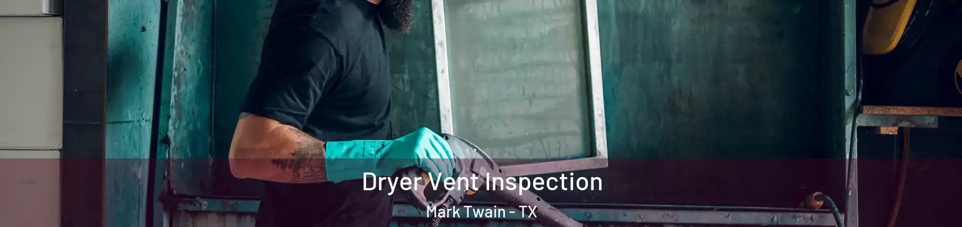 Dryer Vent Inspection Mark Twain - TX