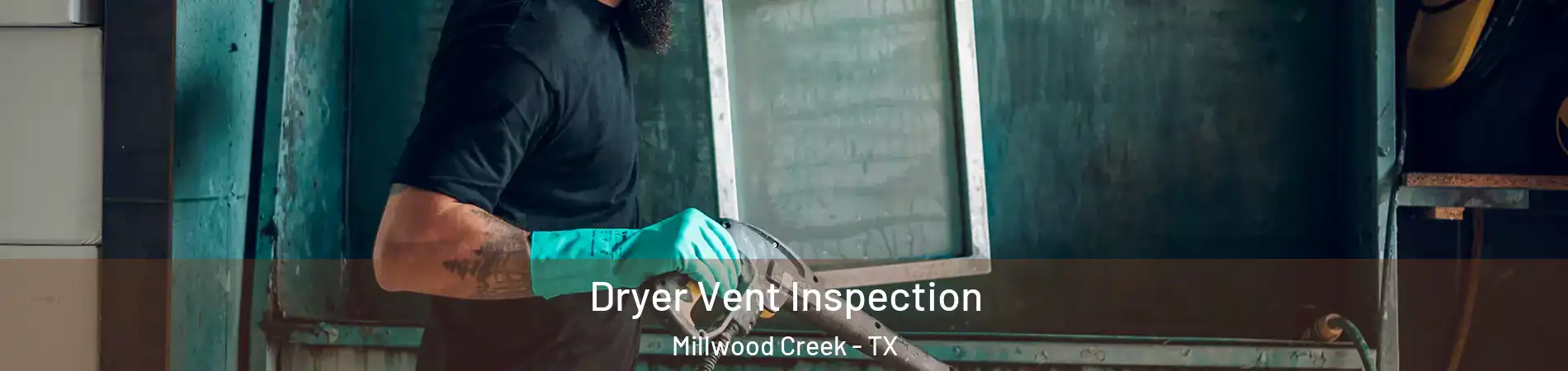 Dryer Vent Inspection Millwood Creek - TX