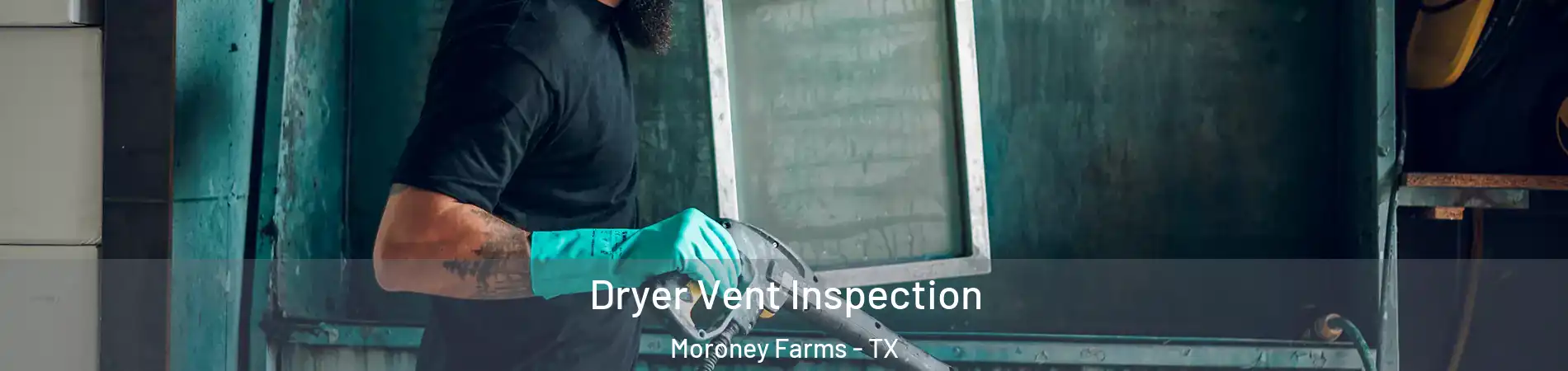 Dryer Vent Inspection Moroney Farms - TX