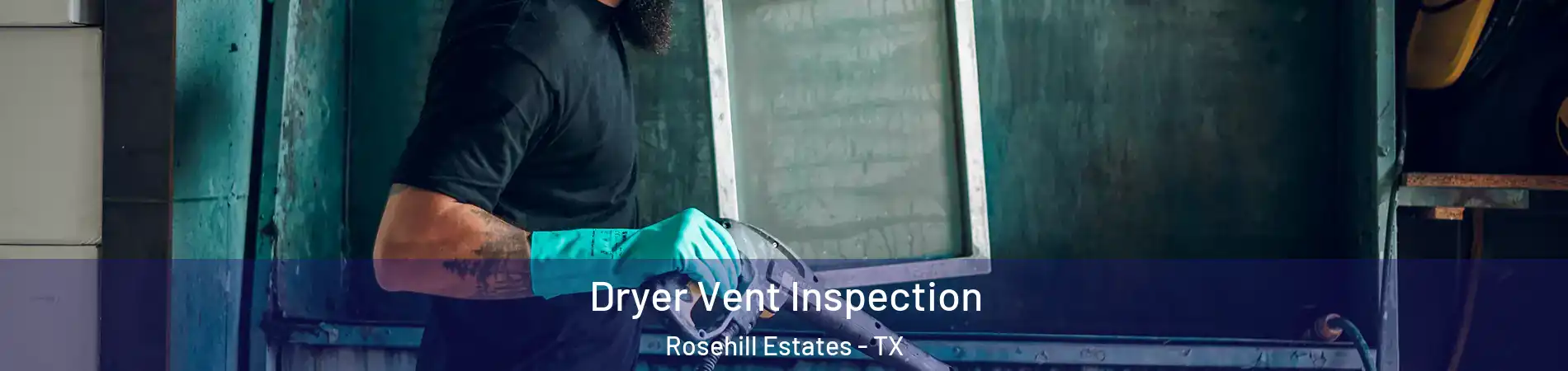 Dryer Vent Inspection Rosehill Estates - TX