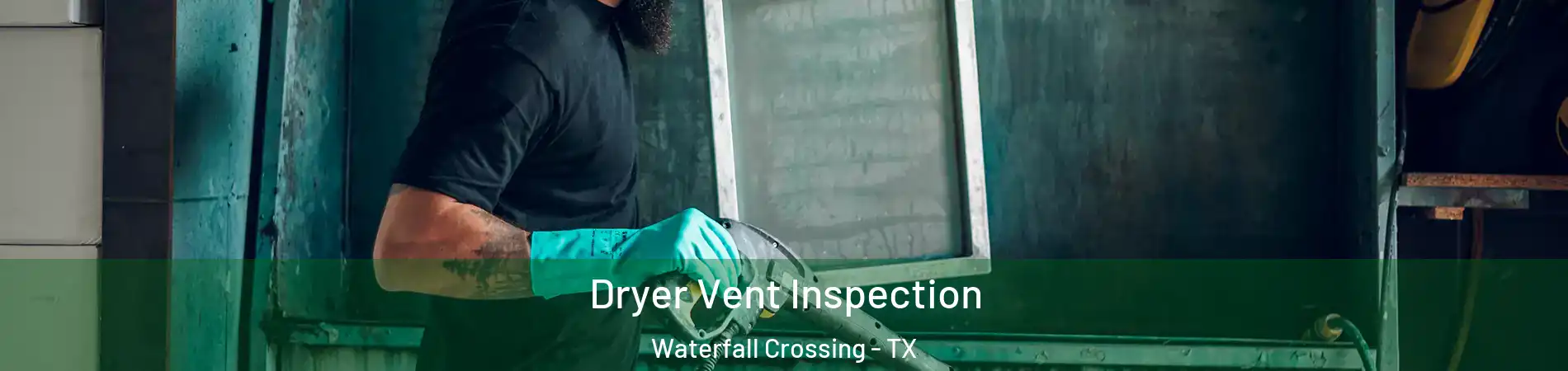 Dryer Vent Inspection Waterfall Crossing - TX