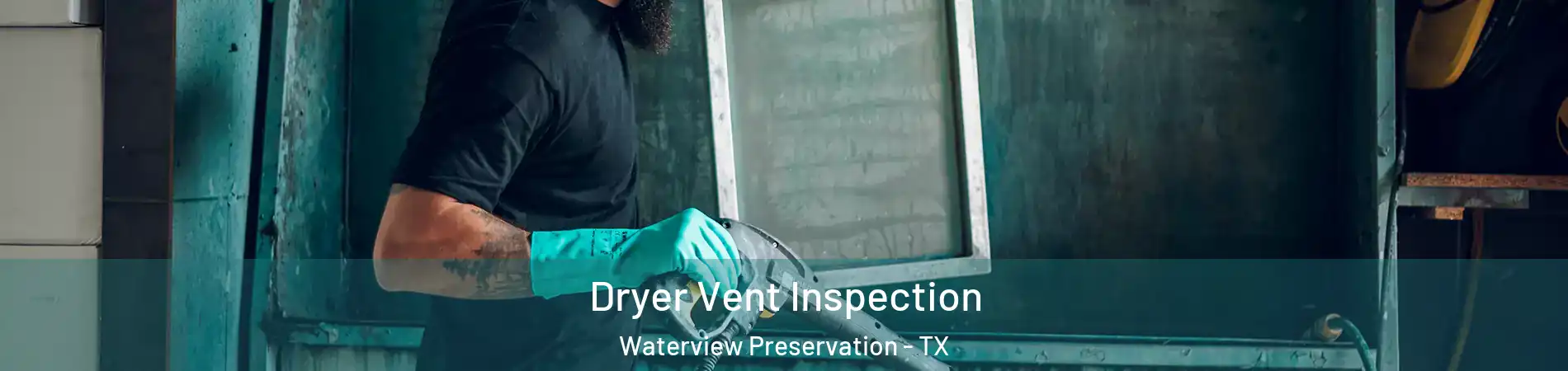 Dryer Vent Inspection Waterview Preservation - TX