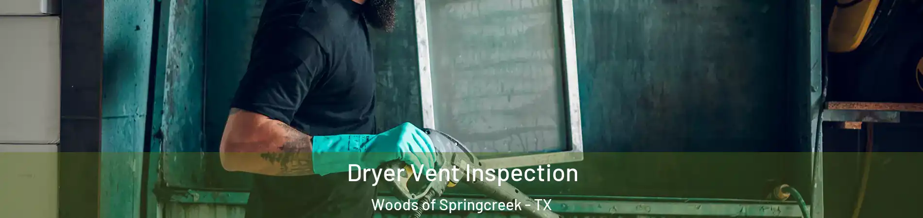 Dryer Vent Inspection Woods of Springcreek - TX