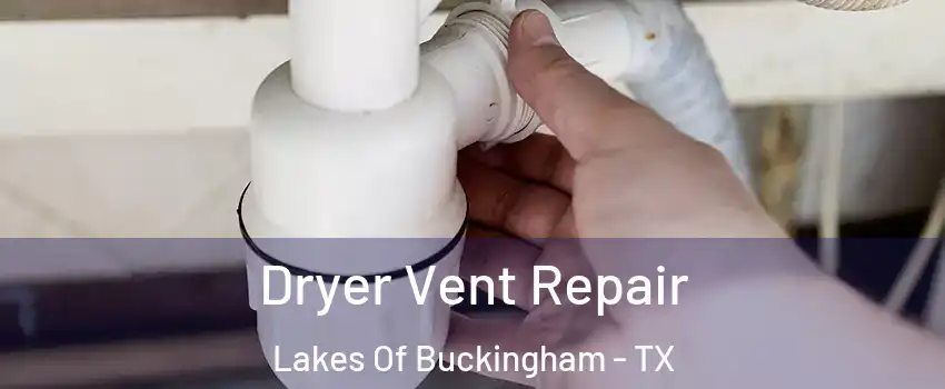 Dryer Vent Repair Lakes Of Buckingham - TX