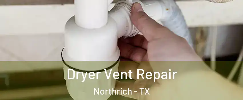 Dryer Vent Repair Northrich - TX