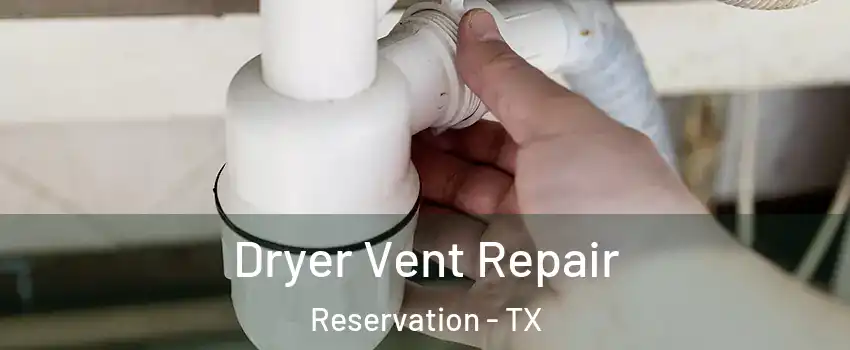 Dryer Vent Repair Reservation - TX