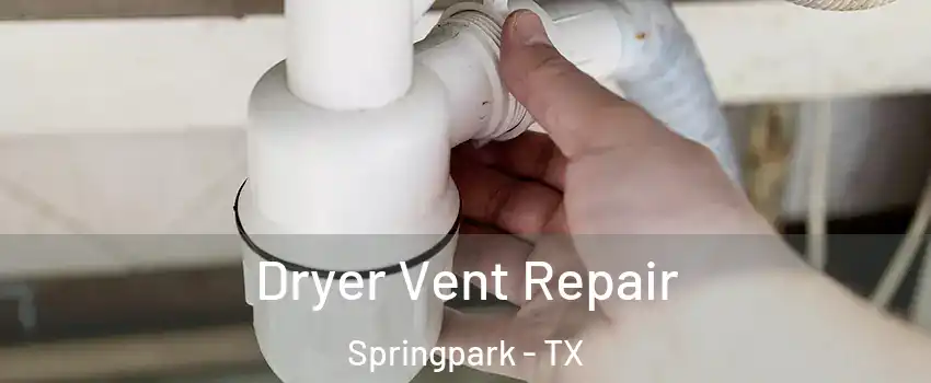 Dryer Vent Repair Springpark - TX