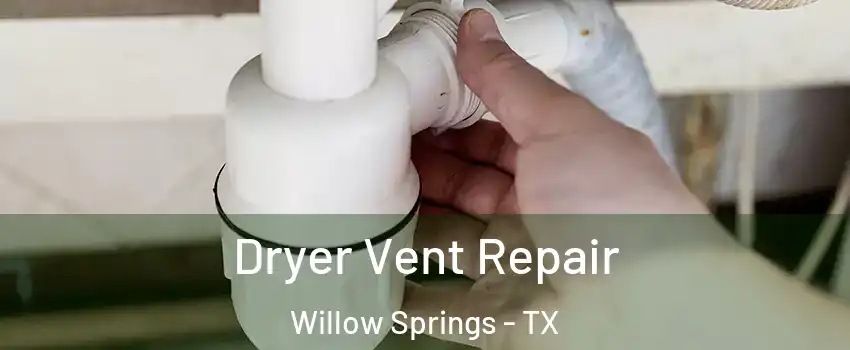 Dryer Vent Repair Willow Springs - TX