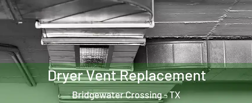 Dryer Vent Replacement Bridgewater Crossing - TX