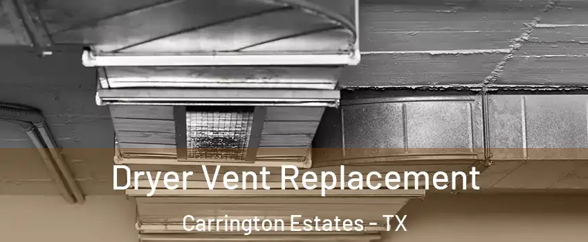 Dryer Vent Replacement Carrington Estates - TX