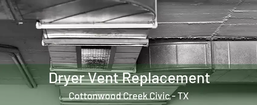 Dryer Vent Replacement Cottonwood Creek Civic - TX