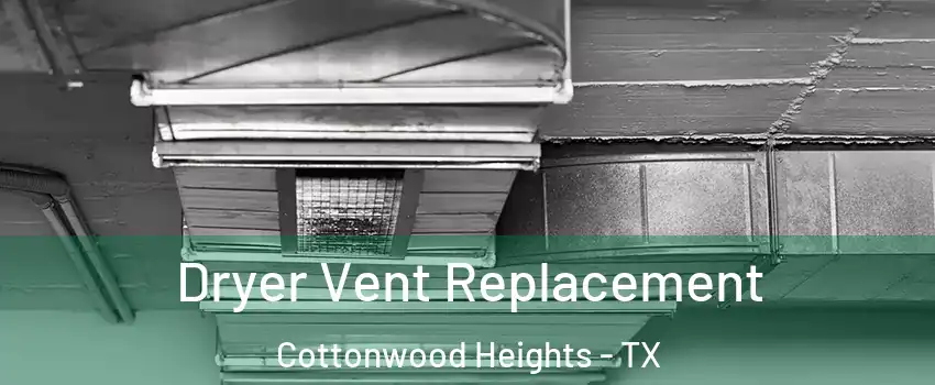Dryer Vent Replacement Cottonwood Heights - TX