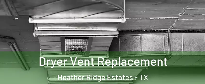 Dryer Vent Replacement Heather Ridge Estates - TX