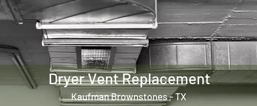 Dryer Vent Replacement Kaufman Brownstones - TX