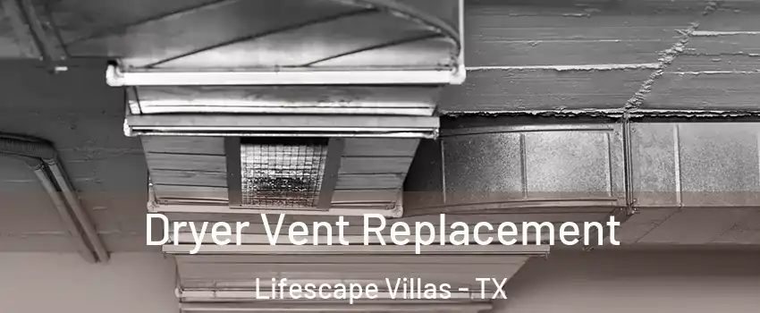Dryer Vent Replacement Lifescape Villas - TX