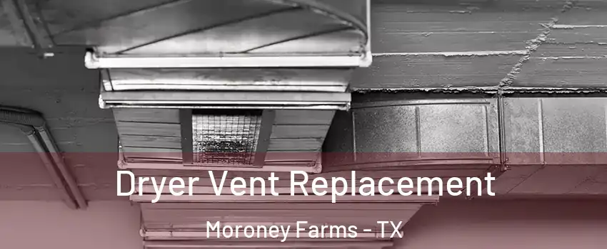 Dryer Vent Replacement Moroney Farms - TX