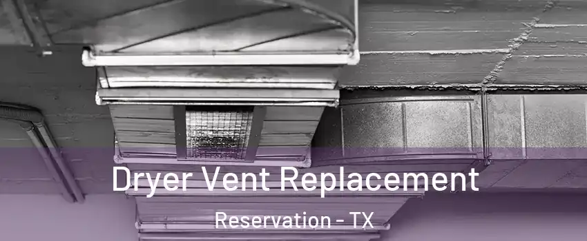 Dryer Vent Replacement Reservation - TX