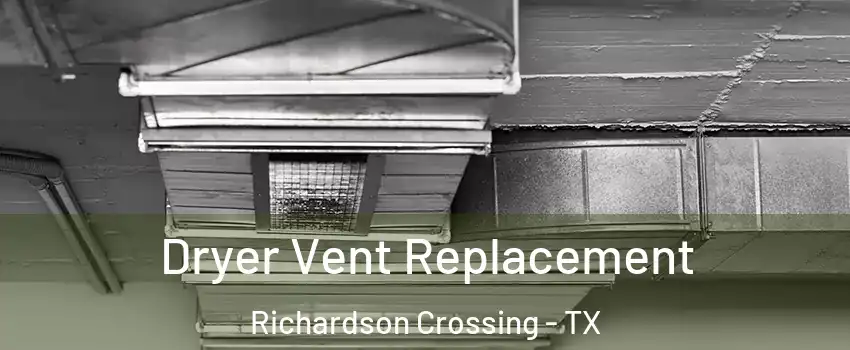 Dryer Vent Replacement Richardson Crossing - TX