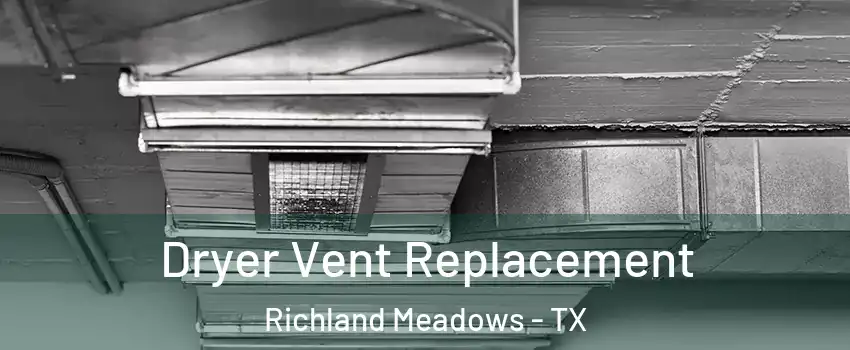 Dryer Vent Replacement Richland Meadows - TX