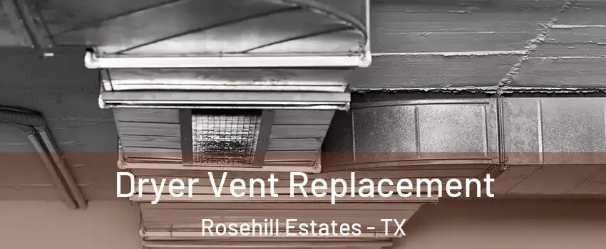 Dryer Vent Replacement Rosehill Estates - TX