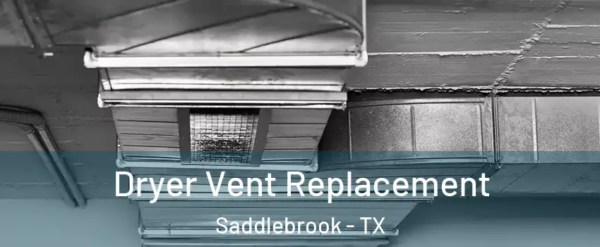 Dryer Vent Replacement Saddlebrook - TX
