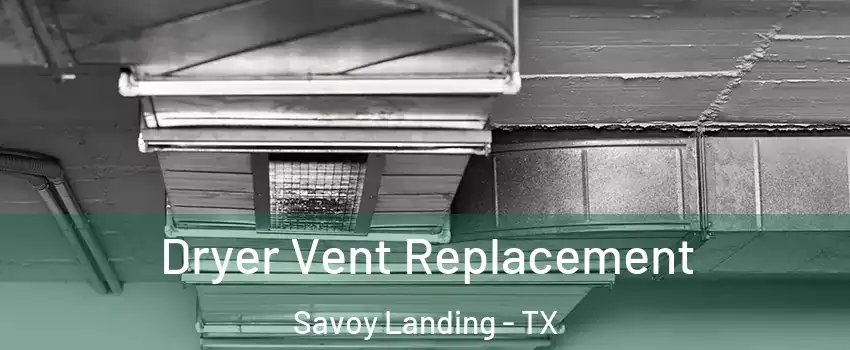 Dryer Vent Replacement Savoy Landing - TX