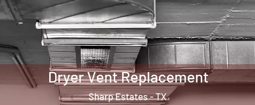 Dryer Vent Replacement Sharp Estates - TX