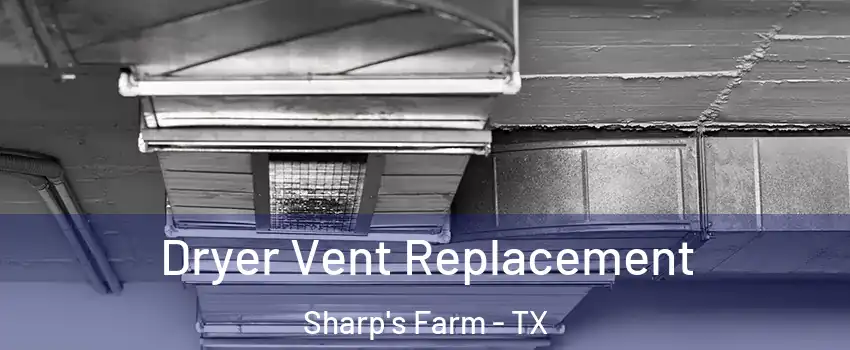 Dryer Vent Replacement Sharp's Farm - TX