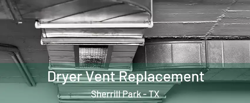Dryer Vent Replacement Sherrill Park - TX