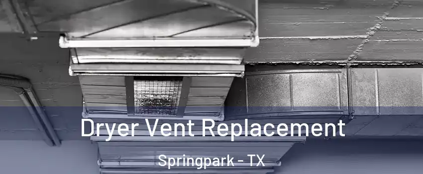 Dryer Vent Replacement Springpark - TX