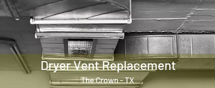 Dryer Vent Replacement The Crown - TX
