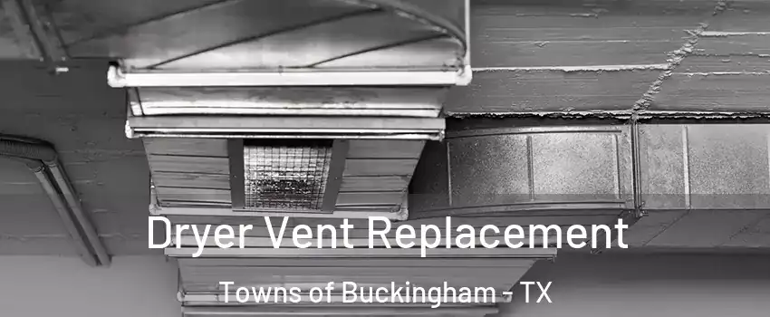 Dryer Vent Replacement Towns of Buckingham - TX