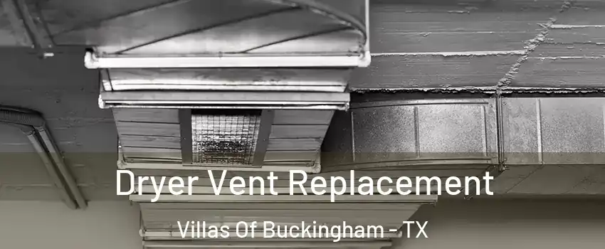Dryer Vent Replacement Villas Of Buckingham - TX