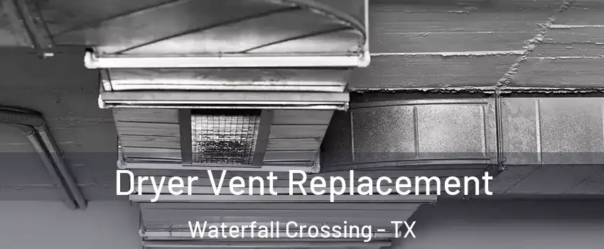 Dryer Vent Replacement Waterfall Crossing - TX
