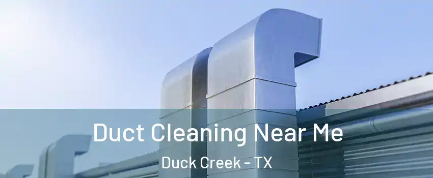 Duct Cleaning Near Me Duck Creek - TX